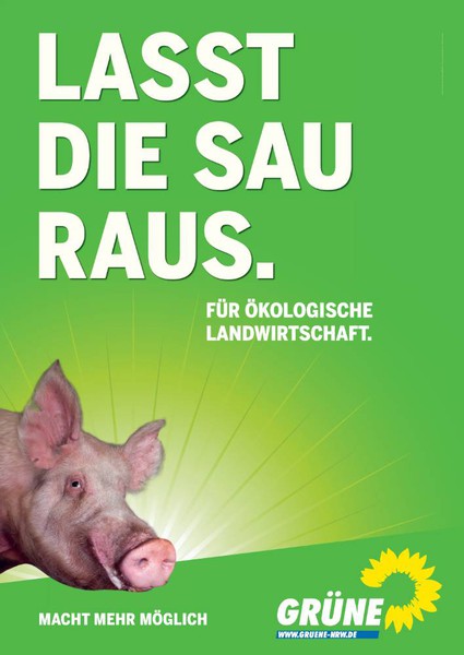 Lasst die Sau raus! Wahlplakat der Grünen in NRW - Quelle: Grüne Mettman